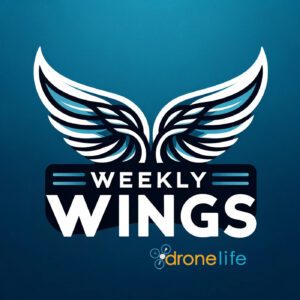 Weekly Wings new drone podcast, drone podcast DRONELIFE, drone industry podcast